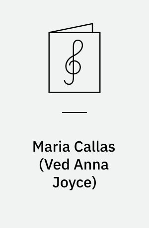 Maria Callas : eight classics from the operatic repertoire arranged for voice and piano, as performed and recorded by the legendary soprano Maria Callas