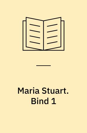 Maria Stuart. Bind 1 : Prinsessen af Frankrig. - 1984. - 95 s.