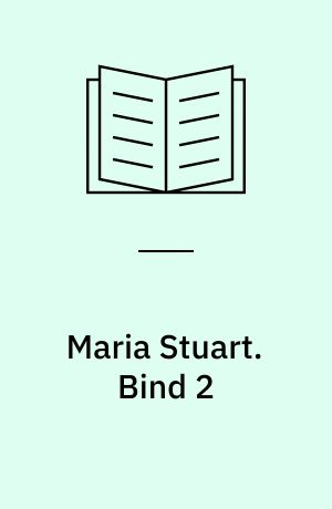 Maria Stuart. Bind 2 : Dronning af Skotland. - 1984. - 88 s.