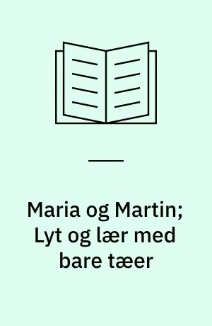 Maria og Martin; Lyt og lær med bare tæer