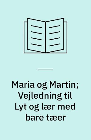 Maria og Martin; Vejledning til Lyt og lær med bare tæer