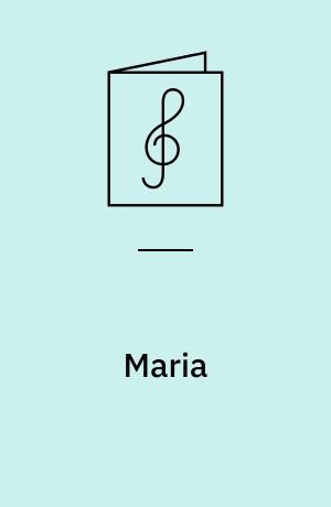 Maria : for 2-3 stemmigt børne-/ungdomskor, fortæller, obo, cello, klaver og bas