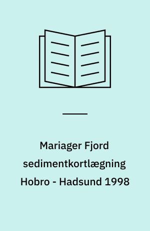 Mariager Fjord sedimentkortlægning Hobro - Hadsund 1998 : udført for Århus- og Nordjyllands amter
