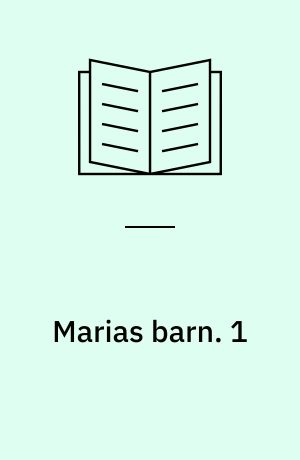 Marias barn. 1 : Drengen. - 1985. - 161 s.