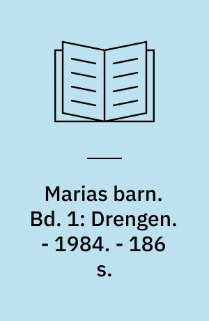 Marias barn. Bd. 1: Drengen. - 1984. - 186 s. : ill.