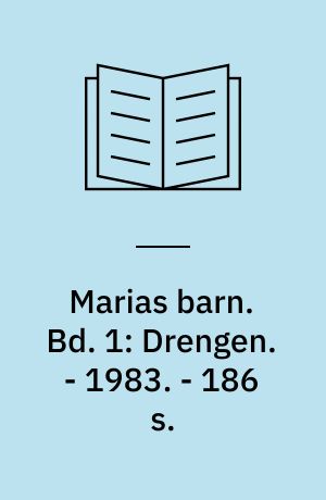 Marias barn. Bd. 1: Drengen. - 1983. - 186 s.