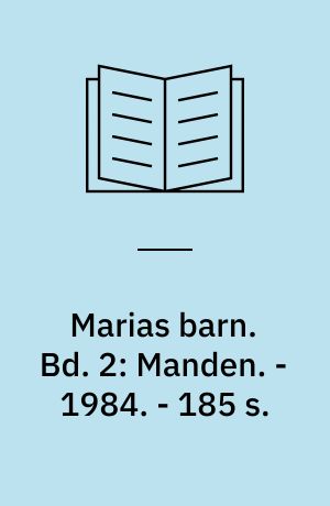 Marias barn. Bd. 2: Manden. - 1984. - 185 s.