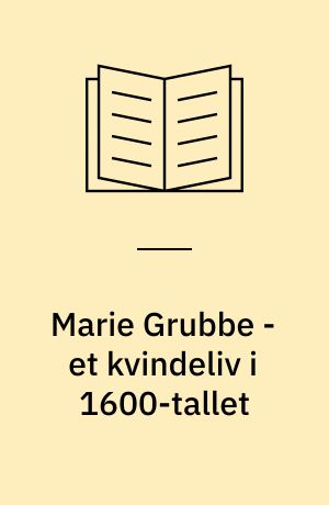 Marie Grubbe - et kvindeliv i 1600-tallet