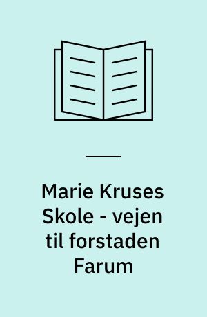 Marie Kruses Skole - vejen til forstaden Farum
