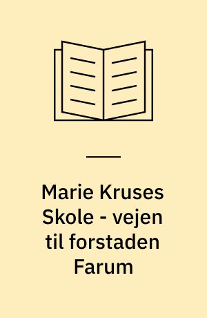 Marie Kruses Skole - vejen til forstaden Farum