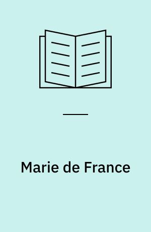 Marie de France : poetry, new translations, backgrounds and contexts, criticism