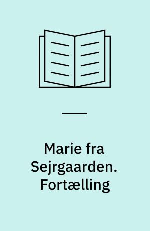 Marie fra Sejrgaarden. Fortælling