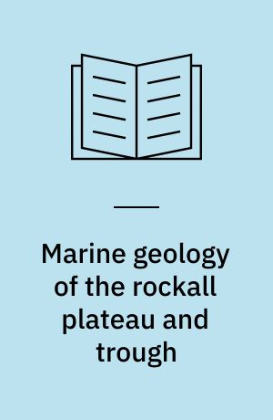 Marine geology of the rockall plateau and trough