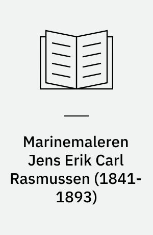 Marinemaleren Jens Erik Carl Rasmussen (1841-1893)