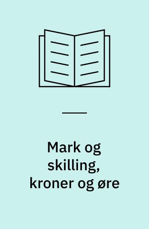 Mark og skilling, kroner og øre : pengeenheder, priser og lønninger i Danmark i 360 år (1640-1999)