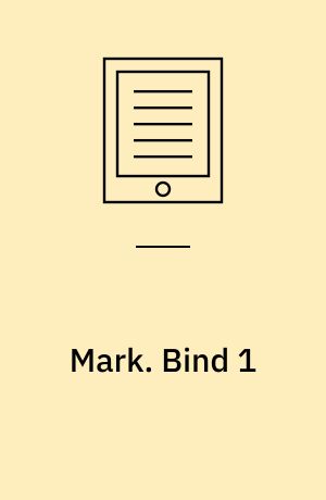 Mark : a commentary on his apology for the cross : kapitel 1-8. Bind 1