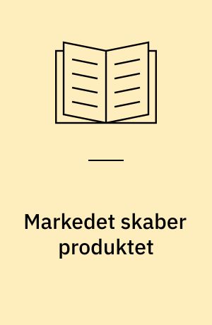 Markedet skaber produktet : udvikling af et metaprodukt
