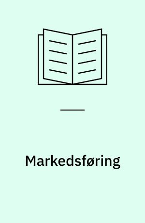 Markedsføring : virksomhedens markedstilpasning og markedskommunikation