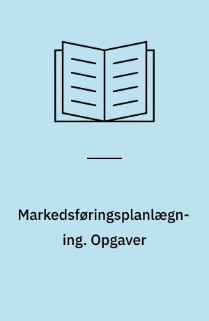 Markedsføringsplanlægning. Opgaver