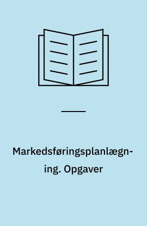 Markedsføringsplanlægning. Opgaver