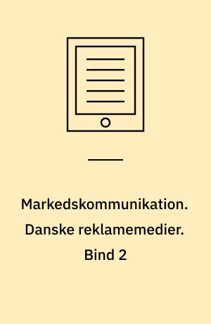 Markedskommunikation. Danske reklamemedier. Bind 2