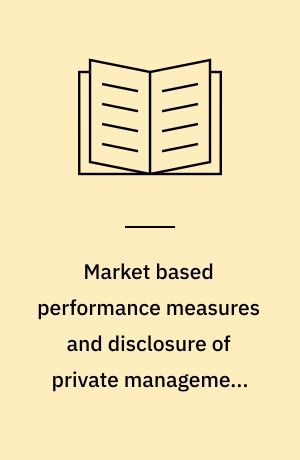 Market based performance measures and disclosure of private management information in capital markets