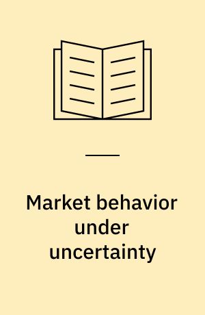 Market behavior under uncertainty