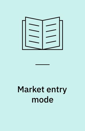 Market entry mode : "economic" approaches and "process" approaches : an integrated research review