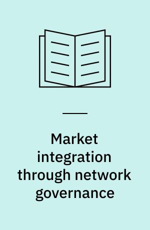 Market integration through network governance : the role of European agencies and networks of regulators