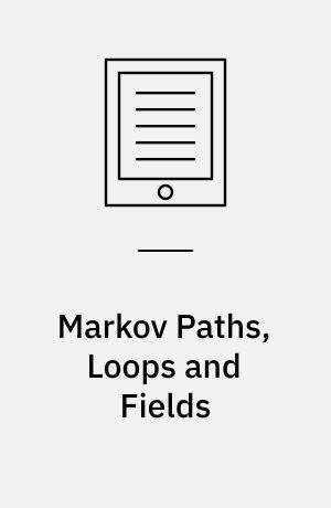 Markov Paths, Loops and Fields : École d'Été de Probabilités de Saint-Flour XXXVIII – 2008