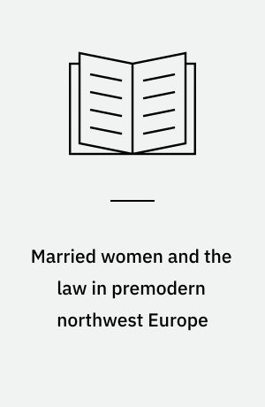 Married women and the law in premodern northwest Europe