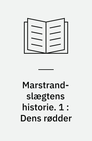 Marstrand-slægtens historie. 1 : Dens rødder