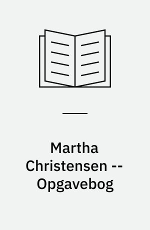 Martha Christensen : tekstbog -- Opgavebog