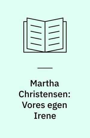 Martha Christensen: Vores egen Irene
