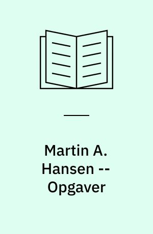 Martin A. Hansen -- Opgaver