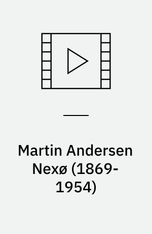 Martin Andersen Nexø (1869-1954)