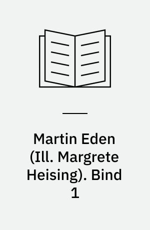 Martin Eden. Bind 1