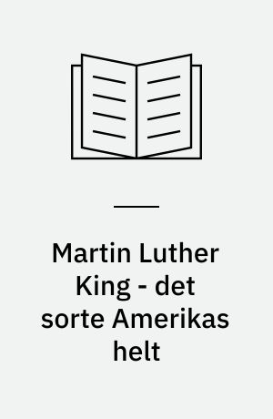 Martin Luther King - det sorte Amerikas helt