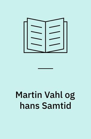 Martin Vahl og hans Samtid