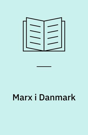 Marx i Danmark : historiske bidrag