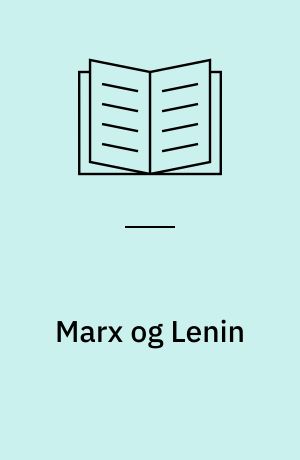 Marx og Lenin : modsigelser i "marxismen-leninismens" ideologiske konstruktion