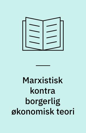 Marxistisk kontra borgerlig økonomisk teori