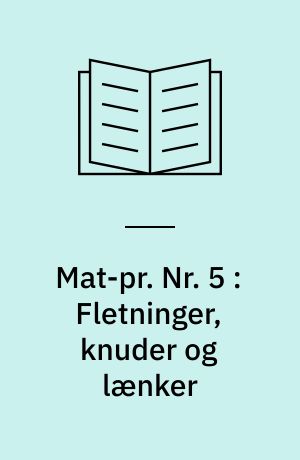 Mat-pr. Nr. 5 : Fletninger, knuder og lænker
