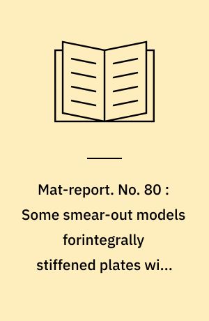 Mat-report. No. 80 : Some smear-out models forintegrally stiffened plates with applications to optimal design