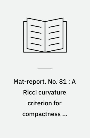 Mat-report. No. 81 : A Ricci curvature criterion for compactness of Riemannian manifolds