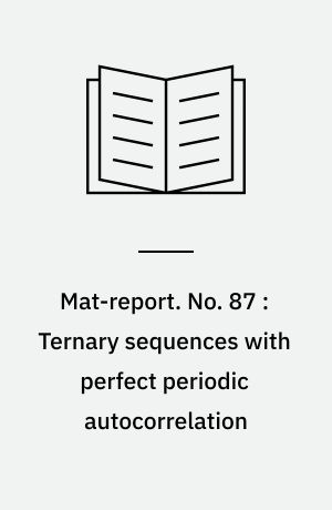 Mat-report. No. 87 : Ternary sequences with perfect periodic autocorrelation