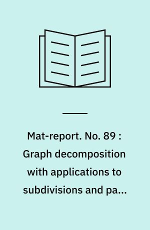 Mat-report. No. 89 : Graph decomposition with applications to subdivisions and path systems modulo k