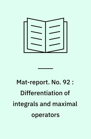 Mat-report. No. 92 : Differentiation of integrals and maximal operators