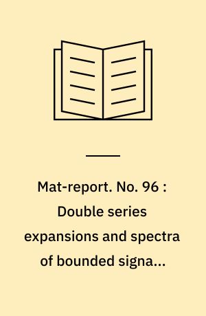 Mat-report. No. 96 : Double series expansions and spectra of bounded signals using a new windowfunction