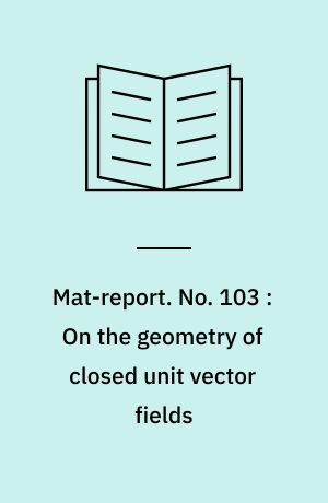 Mat-report. No. 103 : On the geometry of closed unit vector fields